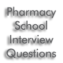 Pharmacy School Interview Questions